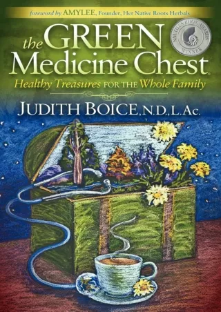 [PDF READ ONLINE] The Green Medicine Chest: Healthy Treasures for the Whole Family