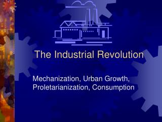 The Industrial Revolution