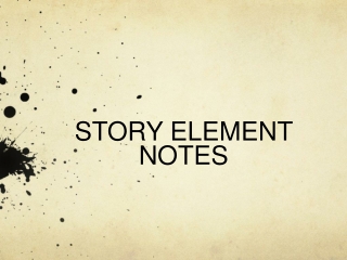 STORY ELEMENT NOTES