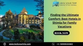 Finding the Ultimate Comfort Best Hotels in Shimla for Family Vacations