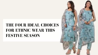 The Four Ideal Choices For Ethnic Wear This Festive Season