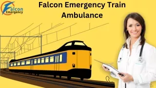 Falcon Emergency Train Ambulance Services in Bangalore and Kolkata for Urgent Patient Transportation