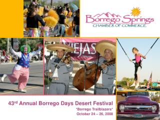 43 rd Annual Borrego Days Desert Festival *Borrego Trailblazers* October 24 – 26, 2008