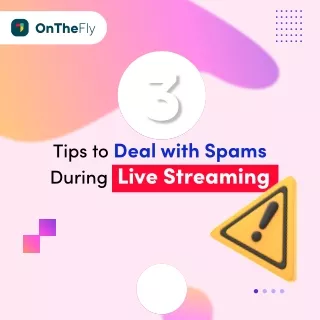 Tips to Deal With Spams During Live Streaming