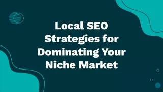 Local SEO Strategies for Dominating Your Niche Market
