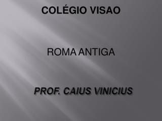 PROF. CAIUS VINICIUS