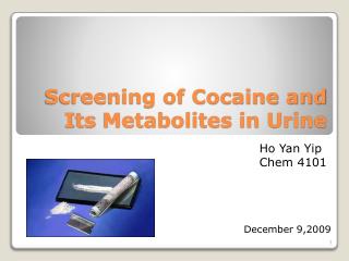 Screening of Cocaine and I ts M etabolites in Urine