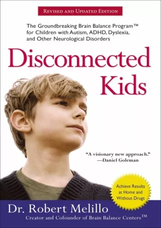 Download Book [PDF] Disconnected Kids: The Groundbreaking Brain Balance Program for Children with