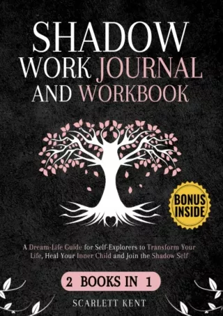 [READ DOWNLOAD] Shadow Work Journal and Workbook - 2 in 1: A Dream-Life Guide for