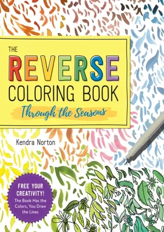 $PDF$/READ/DOWNLOAD The Reverse Coloring Book™: Through the Seasons: The Book Has the Colors, You