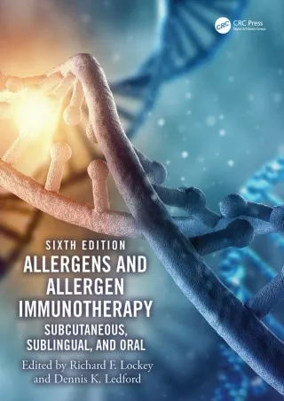 [PDF READ ONLINE] Allergens and Allergen Immunotherapy: Subcutaneous, Sublingual, and Oral