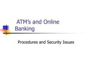 ATM’s and Online Banking