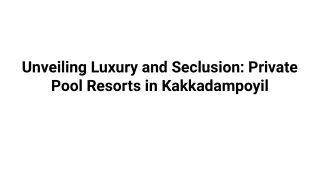 _Unveiling Luxury and Seclusion_ Private Pool Resorts in Kakkadampoyil