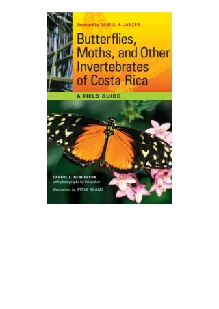 Kindle online PDF Butterflies Moths And Other Invertebrates Of Costa Rica A Fiel