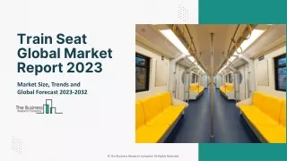 Global Train Seat Market Report By Size, Share And Forecast To 2023-2032