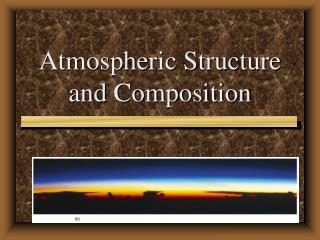 Atmospheric Structure and Composition