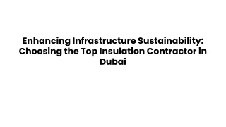 Enhancing Infrastructure Sustainability_ Choosing the Top Insulation Contractor in Dubai