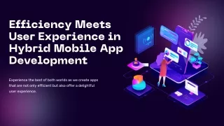 Efficiency Meets User Experience in Hybrid Mobile App Development