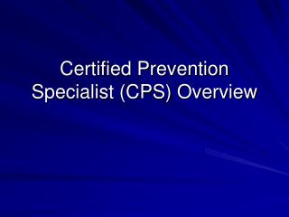 Certified Prevention Specialist (CPS) Overview