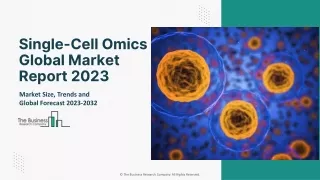 Single Cell Omics Market Growth Factors And Forecast To 2032