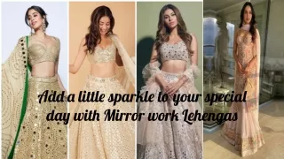 Add a little sparkle to your special day with Mirror work Lehengas