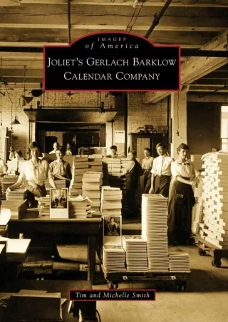 [PDF READ ONLINE] Joliet's Gerlach Barklow Calendar Company (Images of America)