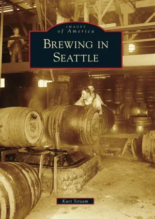 [READ DOWNLOAD] Brewing in Seattle (Images of America)