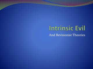 Intrinsic Evil