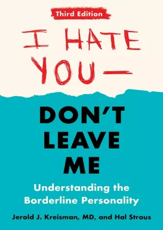 [PDF READ ONLINE] I Hate You--Don't Leave Me: Third Edition: Understanding the Borderline