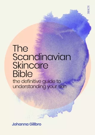 [READ DOWNLOAD] The Scandinavian Skincare Bible: the definitive guide to understanding your skin