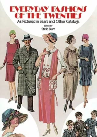 [PDF READ ONLINE] Everyday Fashions of the Twenties: As Pictured in Sears and Other Catalogs