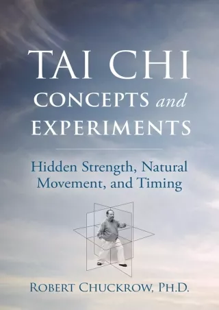 Read ebook [PDF] Tai Chi Concepts and Experiments: Hidden Strength, Natural Movement, and