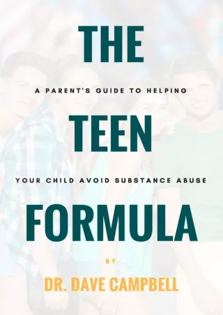 Read ebook [PDF] The Teen Formula: A Parent's Guide To Helping Your Child Avoid Substance Abuse