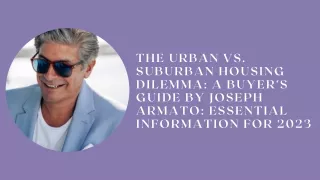 The Urban vs. Suburban Housing Dilemma A Buyer’s Guide by Joseph Armato Essential Information for 2023