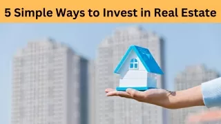 5 Simple Ways to Invest in Real Estate