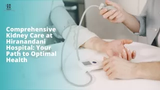 Comprehensive Kidney Care at Hiranandani Hospital Your Path to Optimal Health