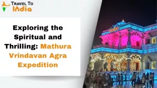 Exploring the Spiritual and Thrilling: Mathura Vrindavan Agra Expedition