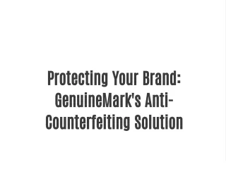 GenuineMark's Anti-Counterfeiting Solution