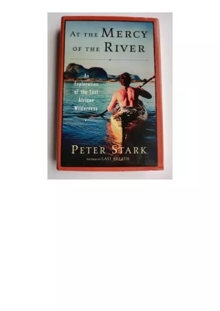 Download PDF At The Mercy Of The River An Exploration Of The Last African Wilder