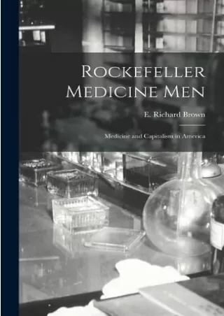 READ [PDF] Rockefeller Medicine Men: Medicine and Capitalism in America