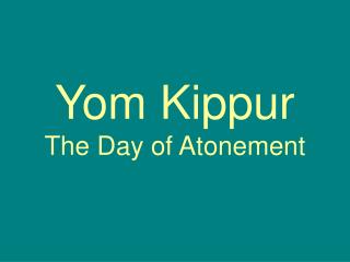 Yom Kippur The Day of Atonement