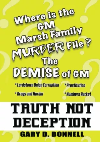 DOWNLOAD/PDF Truth Not Deception: The Demise of GM. Where is the GM Marsh Family Murder File?