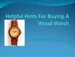 Helpful Hints For Buying A Wood Watch