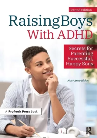 [PDF] DOWNLOAD Raising Boys With ADHD: Secrets for Parenting Successful, Happy Sons