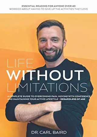 DOWNLOAD/PDF Life Without Limitations: A Complete Guide to Overcoming Pain, Moving with