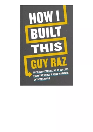 Download How I Built This The Unexpected Paths To Success From The Worlds Most I