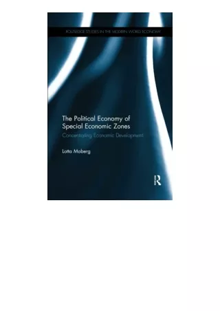 Download PDF The Political Economy Of Special Economic Zones Concentrating Econo