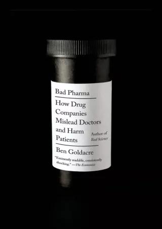 [PDF] DOWNLOAD FREE Bad Pharma: How Drug Companies Mislead Doctors and Harm Pati