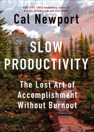 (PDF/DOWNLOAD) Slow Productivity: The Lost Art of Accomplishment Without Burnout