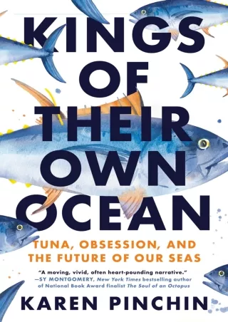 DOWNLOAD [PDF] Kings of Their Own Ocean: Tuna, Obsession, and the Future of Our